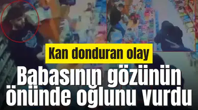 Babasının gözünün önünde oğlunu vurdu