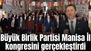 Büyük Birlik Partisi Manisa İl kongresini gerçekleştirdi