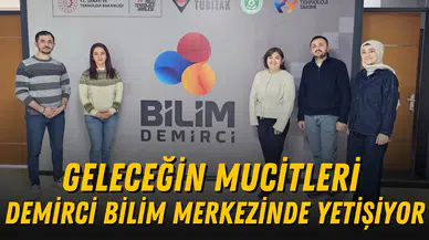 Geleceğin mucitleri Demirci Bilim Merkezinde yetişiyor