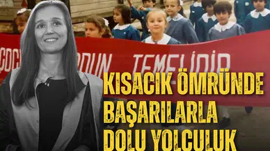 Kısacık ömründe başarılarla dolu yolculuk