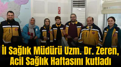 İl Sağlık Müdürü Uzm. Dr. Zeren, Acil Sağlık Haftasını kutladı