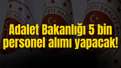 Adalet Baknlığı personel alımı başvuruları! Adalet bakanlığı 5 bin personel alacak! Adalet Bakanlığı personel alımı branş dağılımı!