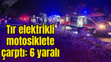 Tır elektrikli motosiklete çarptı: 6 yaralı
