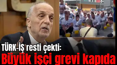 TÜRK-İŞ resti çekti: Büyük işçi grevi kapıda
