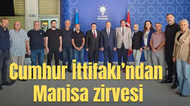 Cumhur İttifakı’ndan Manisa zirvesi