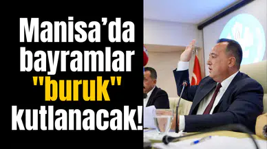 Manisa’da bayramlar "buruk" kutlanacak