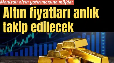 Manisalı altın yatırımcılarına müjde!