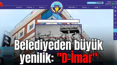 Belediyeden büyük yenilik: "D-İmar"
