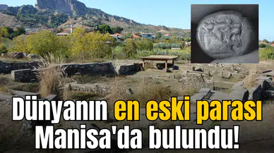 Dünya'nın en eski parası Manisa'da bulundu!