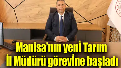 Manisa’nın yeni Tarım İl Müdürü görevine başladı