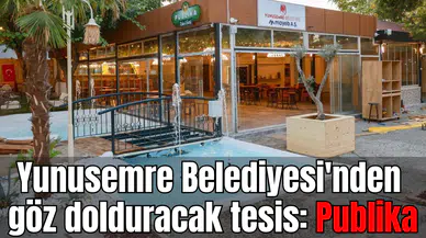 Yunusemre Belediyesi'nden göz dolduracak proje: "Publika"