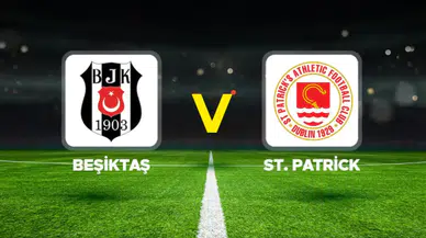 Beşiktaş – St. Patrick Maçı Ne Zaman, Saat Kaçta ve Hangi Kanalda?