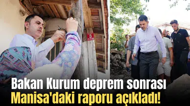 Bakan Kurum  deprem sonrası Manisa'daki raporu açıkladı!