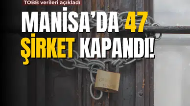 Manisa'da 47 şirket kapandı!
