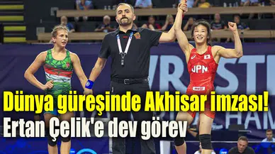 Dünya güreşinde Akhisar imzası! Ertan Çelik'e dev görev