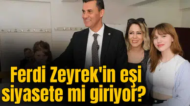 Ferdi Zeyrek'in eşi siyasete mi giriyor?