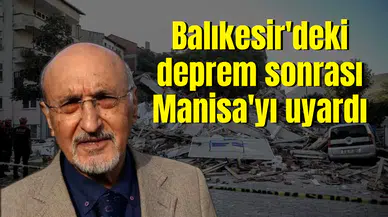 Balıkesir'deki deprem sonrası Manisa'yı uyardı