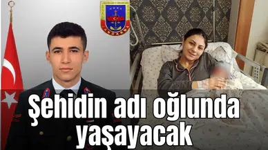 Şehidin adı oğlunda yaşayacak
