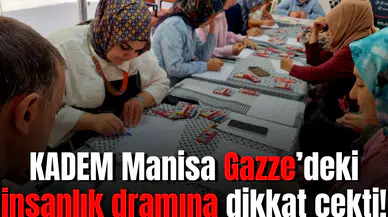KADEM Manisa Gazze’ deki insanlık dramına dikkat çekti!