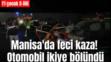 Manisa'da feci kaza: 1'i çocuk 5 ölü