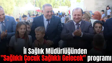 İl Sağlık Müdürlüğünden "Sağlıklı Çocuk Sağlıklı Gelecek" programı