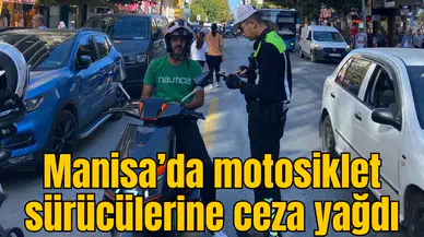 Manisa’da motosiklet sürücülerine ceza yağdı