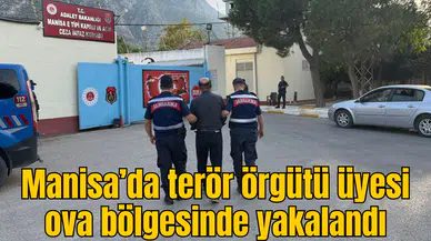 Manisa’da terör örgütü üyesi ova bölgesinde yakalandı
