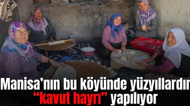 Manisa’nın bu köyünde yüzyıllardır “kavut hayrı” yapılıyor