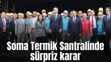 Soma Termik Santralinde sürpriz karar