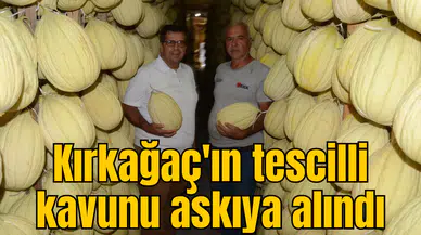 Kırkağaç'ın tescilli kavunu askıya alındı