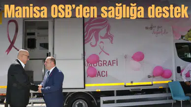 Manisa OSB’den sağlığa destek: Mobil mamografi aracı hizmete girdi