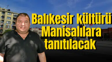Balıkesir kültürü Manisalılara tanıtılacak
