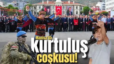 Manisa’da kurtuluş coşkusu!