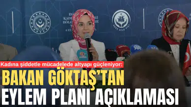 Kadına şiddetle mücadelede altyapı güçleniyor: Göktaş’tan eylem planı açıklaması