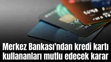 Merkez Bankası'ndan kredi kartı kullananları mutlu edecek karar