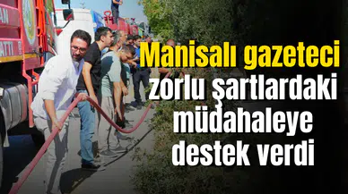 Manisalı gazeteci zorlu şartlardaki müdahaleye destek verdi