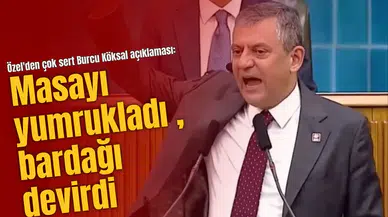 Özel'den çok sert Burcu Köksal açıklaması: Masayı yumrukladı , bardağı devirdi