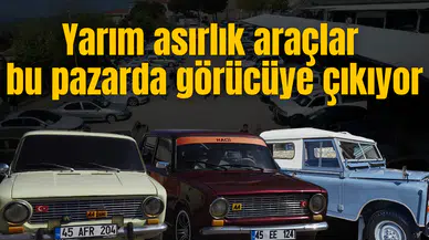 Yarım asırlık araçlar bu pazarda görücüye çıkıyor