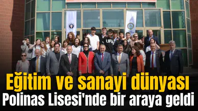 Eğitim ve sanayi dünyası Polinas Lisesi'nde bir araya geldi