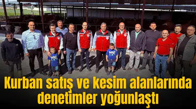 Kurban satış ve kesim alanlarında denetimler yoğunlaştı