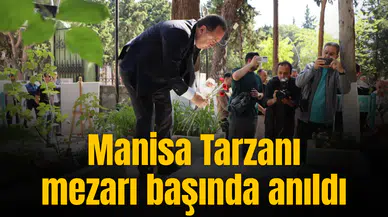 Manisa Tarzanı mezarı başında anıldı
