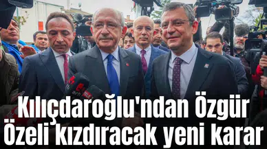 Kılıçdaroğlu'ndan Özgür Özeli kızdıracak yeni karar
