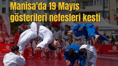 Manisa'da 19 Mayıs gösterileri nefesleri kesti