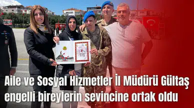 Aile ve Sosyal Hizmetler İl Müdürü Gültaş engelli bireylerin sevincine ortak oldu