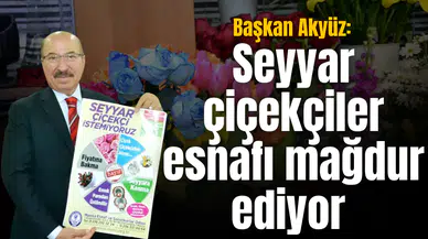Başkan Akyüz: Seyyar çiçekçiler esnafı mağdur ediyor