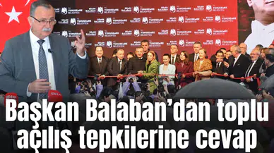 Başkan Balaban’dan toplu açılış tepkilerine cevap