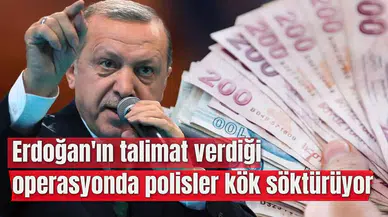 Erdoğan'ın talimat verdiği operasyonda polisler kök söktürüyor