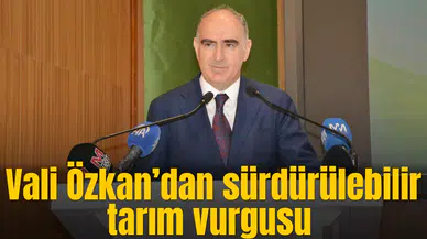 Vali Özkan’dan sürdürülebilir tarım vurgusu