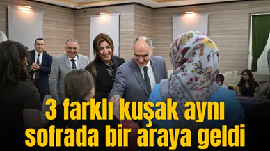 3 farklı kuşak aynı sofrada bir araya geldi