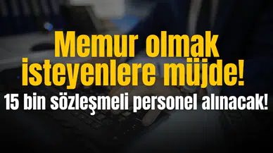 Memur olmak isteyenlere müjde! 15 bin sözleşmeli personel alınacak!